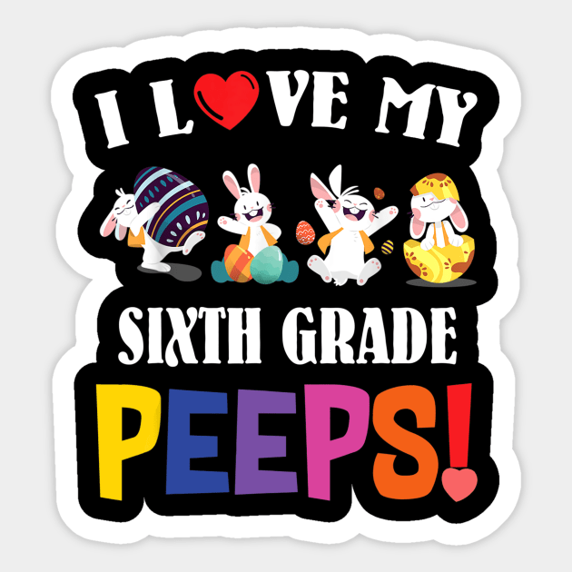 I Love My Sixth Grade Peeps Bunnies Easter Teacher Gift Sticker by cruztdk5